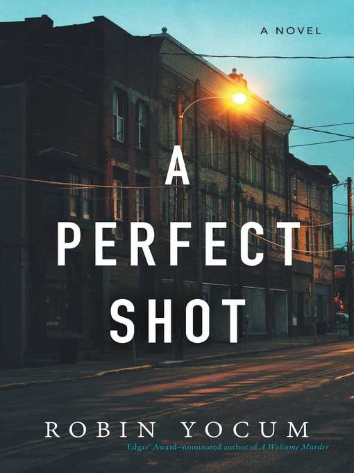 Title details for A Perfect Shot by Robin Yocum - Available